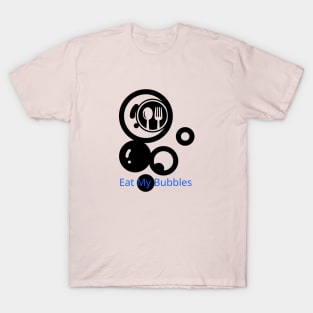 Eat My Bubbles T-Shirt